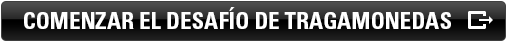 Iniciar reto de las máquinas de azar
